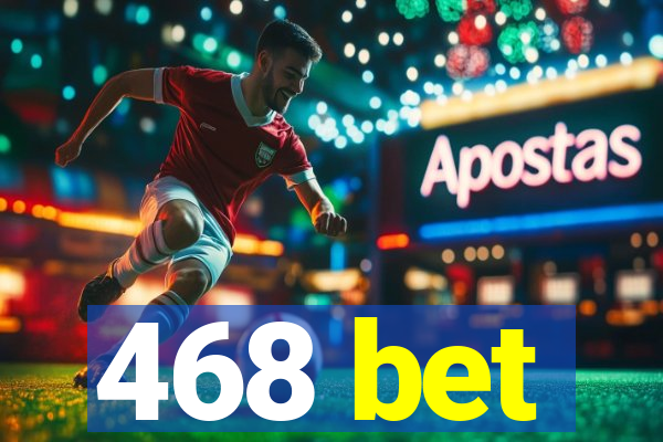 468 bet